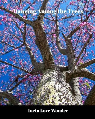 Dancing Among the Trees by Ineta Love Wonder Paperback Book