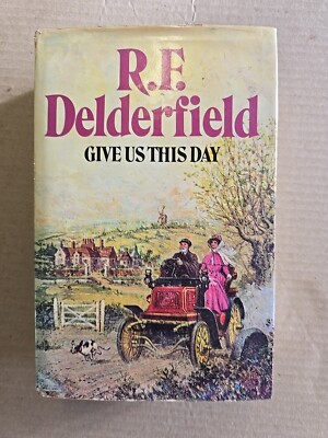 Give Us This Day by R. F. Delderfield, 1973, First Edition, HB D/J.