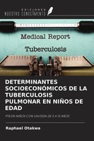 Determinantes SocioeconÓMicos DE LA Tuberculosis Pulmonar EN NiÑOs DE Edad Rapha