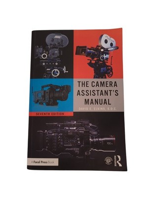 The Camera Assistant's Manual  by David E Elkins