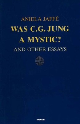 Was C G Jung a Mystic?: and Other Essays by Aniela Jaff? (English) Paperback Boo