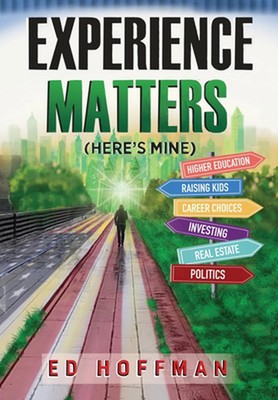 Experience Matters: (Here's Mine) by Ed Hoffman Hardcover Book
