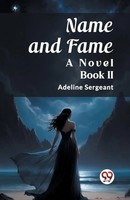 Name And Fame A Novel Book Ii | Adeline Sergeant | Taschenbuch | Englisch | 2024