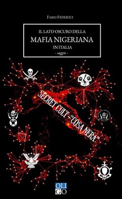 Buch - Fabio Federici - Die dunkle Seite der nigerianischen Mafia in Italien - Oligo