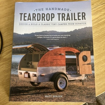 The Handmade Teardrop Trailer: Design & Build a Classic Camper, Matt Berger PBK