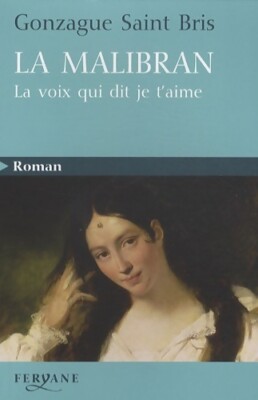 La Malibran: Die Stimme, die sagt, ich liebe dich - Gonzague Saint-Bris - V2107543