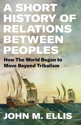 A Short History of Relations Between Peoples: How the World Began to Move Be...