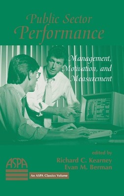 Public Sector Performance: Management, Motivation, And Measurement by Richard Ke