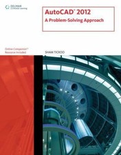 AutoCAD 2012: A Problem Solving Approach by Sham Tickoo