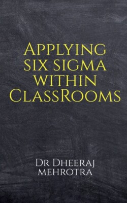 Applying Six Sigma Within Classrooms