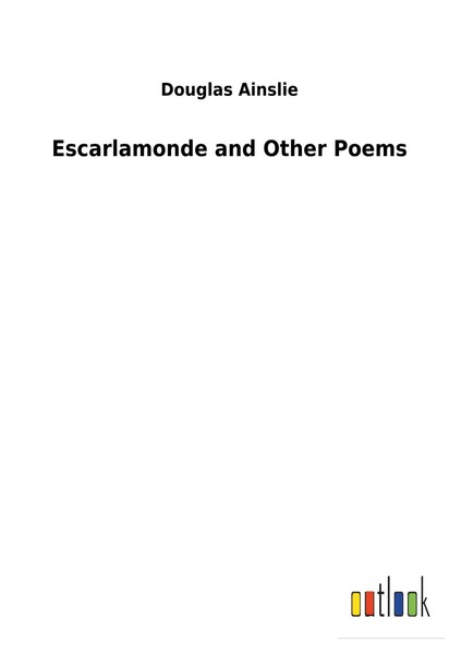 Douglas Ainslie | Escarlamonde And Other Poems | Taschenbuch | Englisch (2019)-image