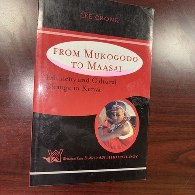 Case Studies in Anthropology Ser.: From Mukogodo to Maasai : Ethnicity and...