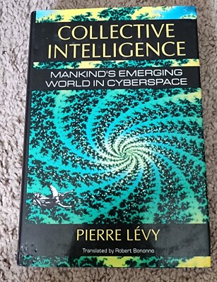 Collective Intelligence : Mankind's Emerging World in Cyberspace by Pierre Levy