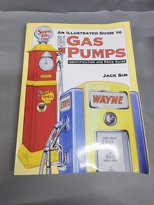AN ILLUSTRATED GUIDE TO GAS PUMPS: IDENTIFICATION AND By Jack Sim 