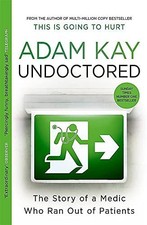 Undoctored: The Story of a Medic Who Ran Out ...