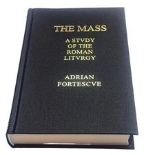 The Mass: A Study of the Roman Liturgy