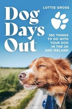 Dog Days Out: 365 things to do with your dog in the UK and Ireland. Gross**