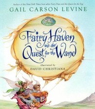 Fairy Haven and the Quest for the Wand By Gail Carson Levine, David Christiana