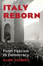 Italy Reborn: From Fascism to Democracy by Mark Gilbert (English) Hardcover Book