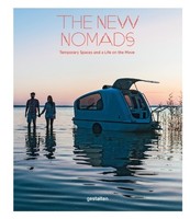 The New Nomads: Temporary Spaces And A Life On The Move Sven Ehmann