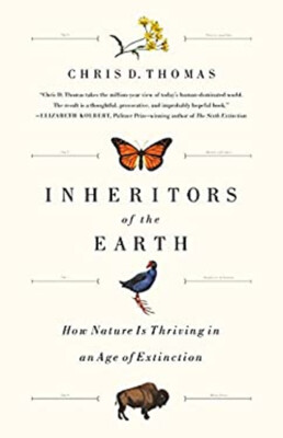 Inheritors of the Earth : How Nature Is Thriving in an Age of Ext