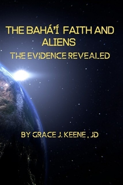 The Bah Faith And Aliens The Evidence Revealed By Grace J Keene 19 Trade Paperback For Sale Online Ebay