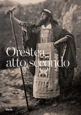 Orestea. Atto secondo - AA.VV. - Electa, 2021