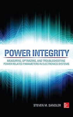 Power Integrity: Measuring, Optimizing, and Troubleshooting Powe