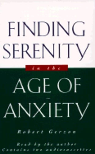 Finding Serenity in the Age of Anxiety by Robert Gerzon: New Audiobook