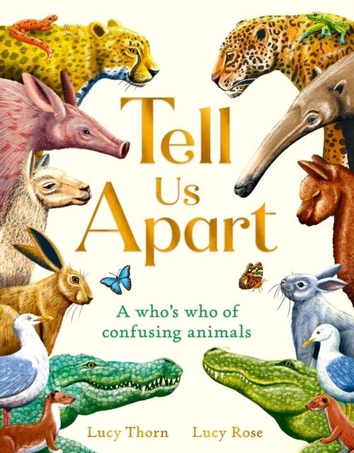 Tell Us Apart: A who's who of confusing animals by Lucy Thorn