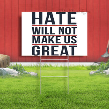 Hate Will Not Make Us Great Anti Donald Trump In Indoor Outdoor Yard Sign