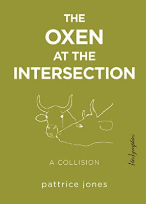 Oxen At The Intersection: A Collision - Paperback NEW Pattrice Jones( 2014-07-31