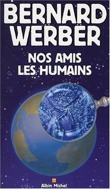 Nos amis les humains von Bernard Werber | Buch | Zustand gut