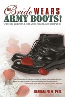 The Bride Wears Army Boots! Spiritual Weapons & Tools For Healing & Development