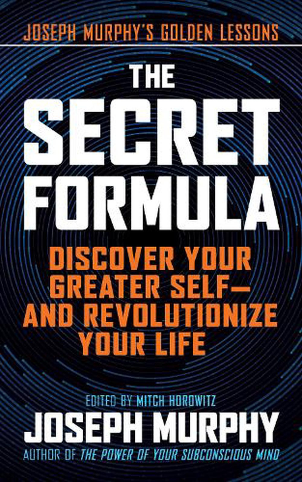 The Secret Formula: Discover Your Greater Self--And Revolutionize Your Life by J