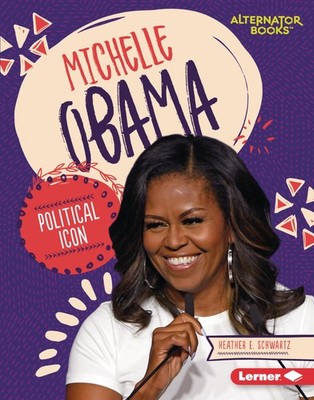 Michelle Obama: Political Icon (Boss Lady Bios (Alternator Books  ))