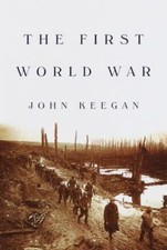 First World War by John Keegan (1999, Hardcover Book)