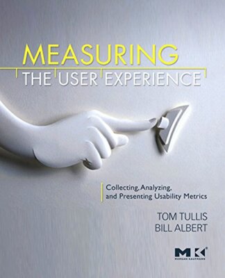 Measuring the User Experience: Collecting, Analyzing, and Presen