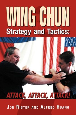 Wing Chun Strategy and Tactics ATTACK, ATTACK, ATTACK Jon Rister (u. a.) Buch