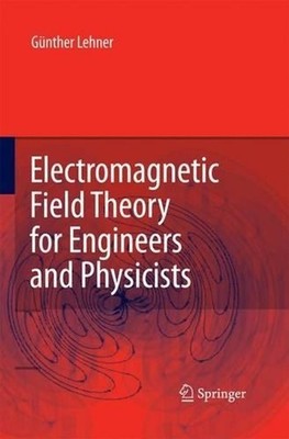 Electromagnetic Field Theory for Engineers and Physicists by Matt Horrer (Englis