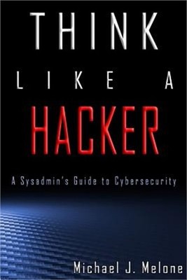 Think Like a Hacker: A Sysadmin's Guide to Cybersecurity (Paperback or Softback)