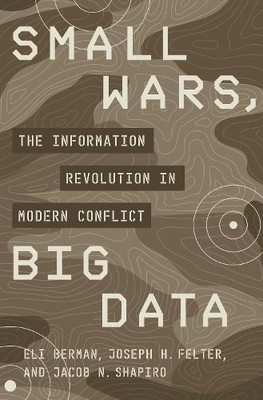 Jacob N. Shapiro Eli Berman Joseph H. Felter Small Wars, Big Data (Paperback)