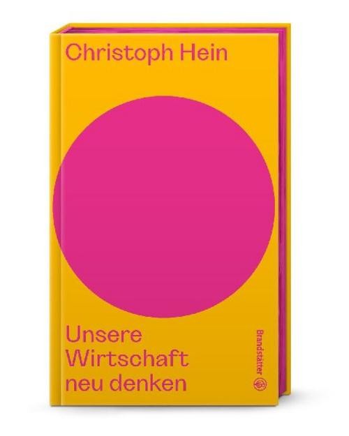 Unsere Wirtschaft neu denken Christoph Hein