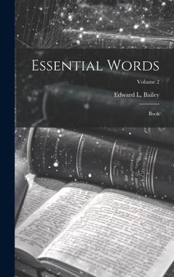 Essential Words: Book; Volume 2 by Bailey, Edward L.