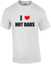 I (heart) Love Hot Dads - Funny T-Shirt