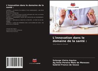 L'innovation Dans Le Domaine De La Santé : Gabriel Franco De Sousa