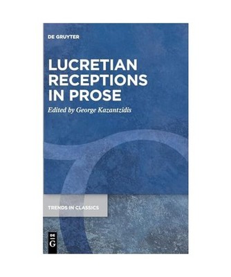 Lucretian Receptions in Prose [Trends in Classics - Supplementary Volumes, 167]