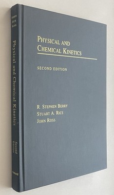 Physical and Chemical Kinetics (Topics in Physical Chemistry) by Ross, John,Rice