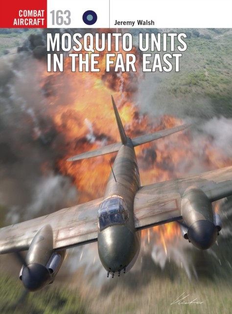 Osprey Publishing (Uk) Mosquito Units In The Far East: 163 (Combat Aircraft) - Image 4