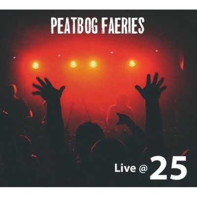 Peatbog Faeries Live @ 25 CD CDBOG008 Neu